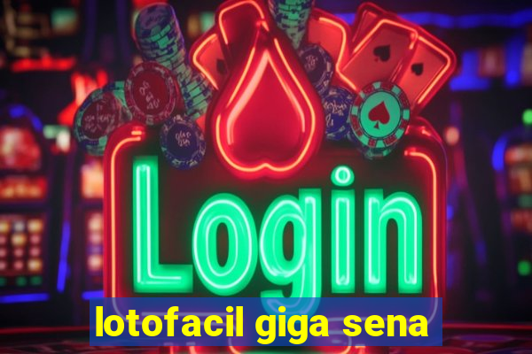 lotofacil giga sena